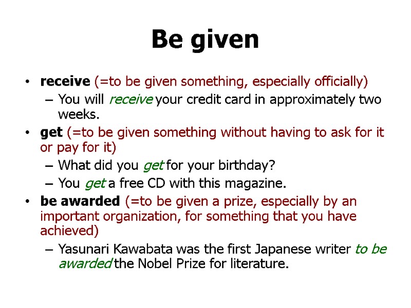 >Be given receive (=to be given something, especially officially) You will receive your credit